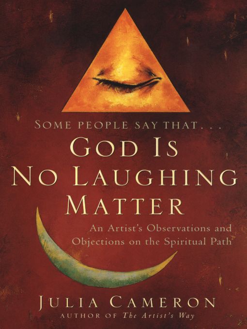 Title details for God is No Laughing Matter by Julia Cameron - Available